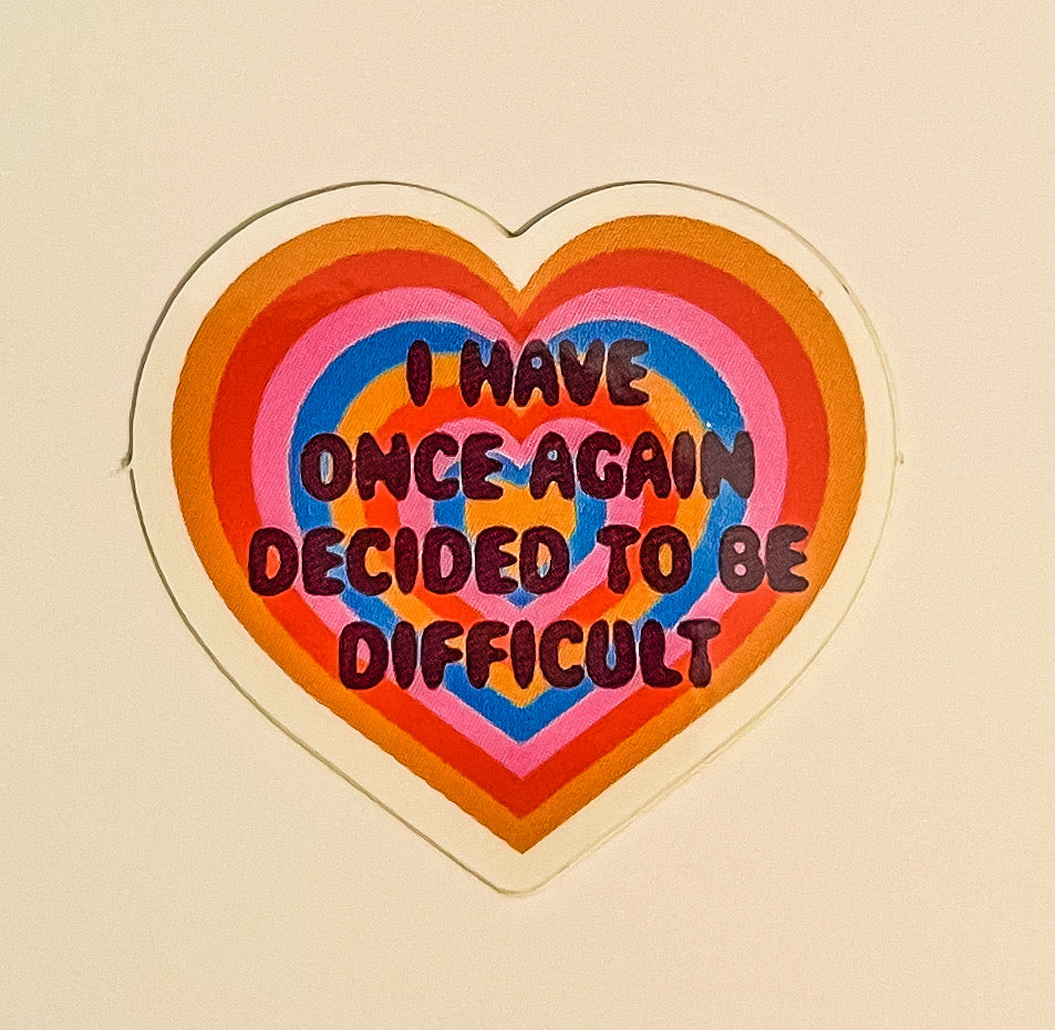 I Have Once Again Decided To Be Difficult Mini Sticker