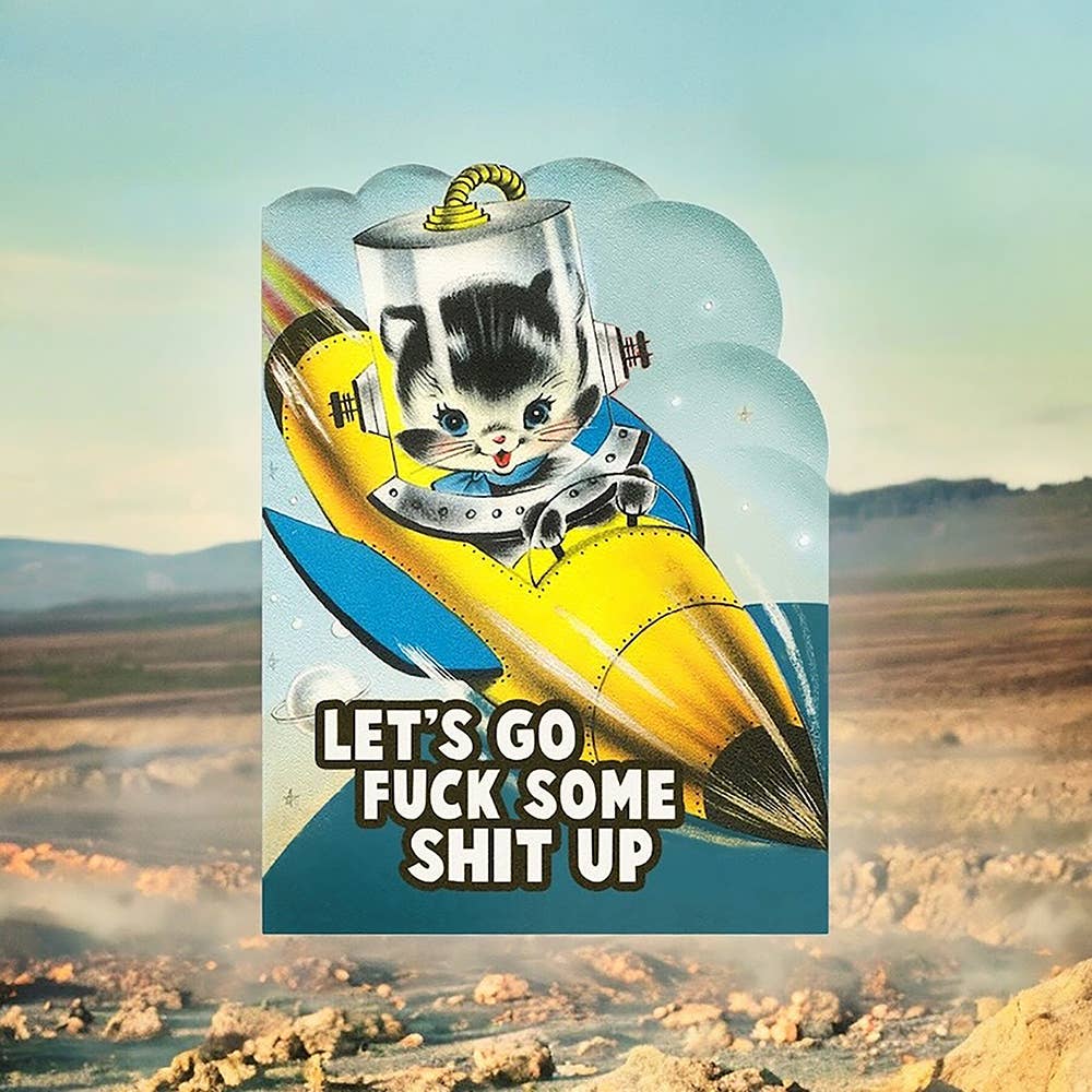 Let's Go Fuck Some Shit Up - Funny Greeting Card