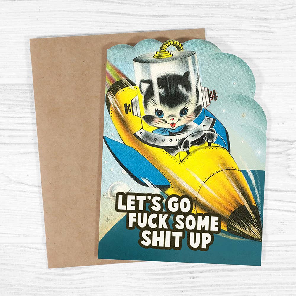 Let's Go Fuck Some Shit Up - Funny Greeting Card