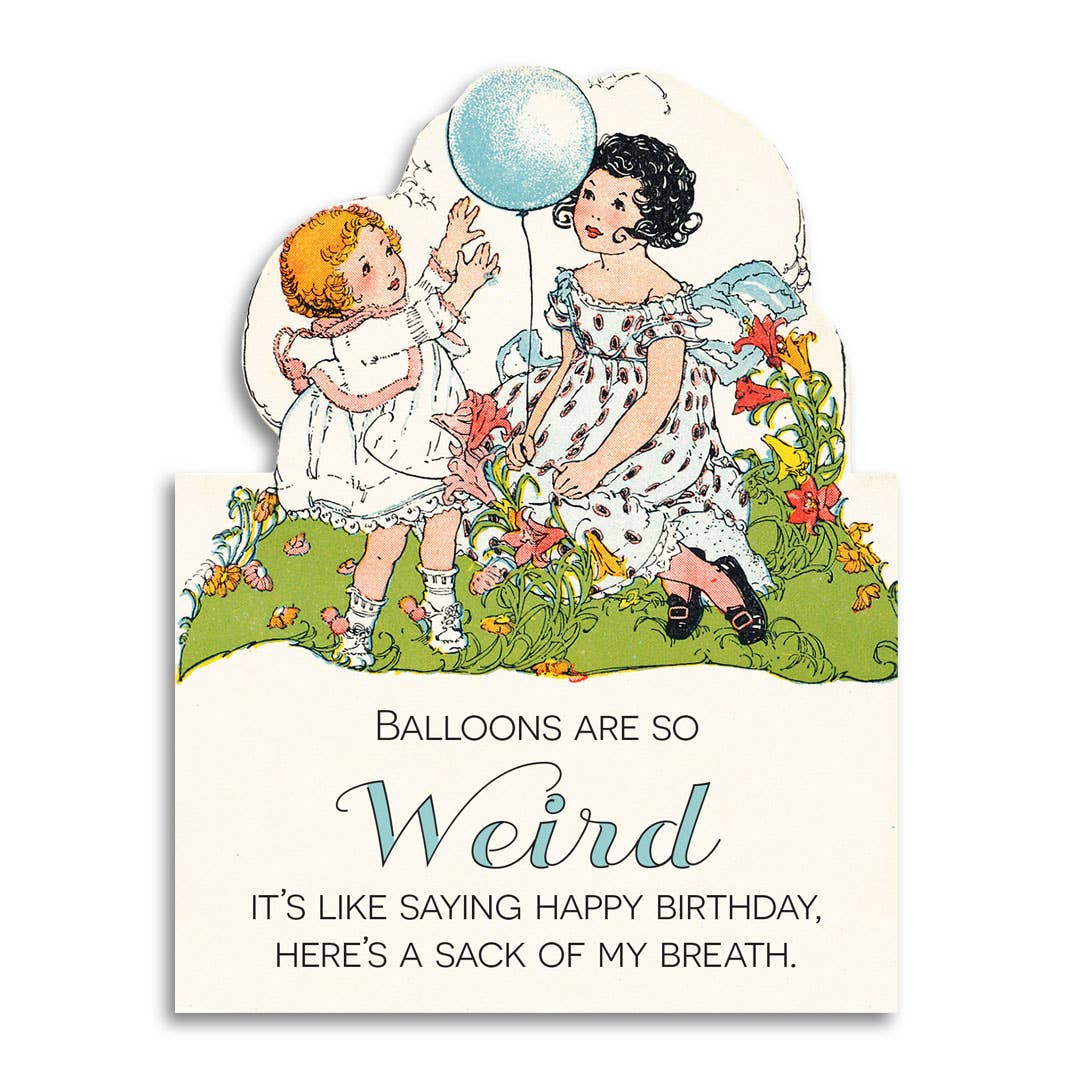 Balloons Are So Weird - Funny Vintage Birthday Card