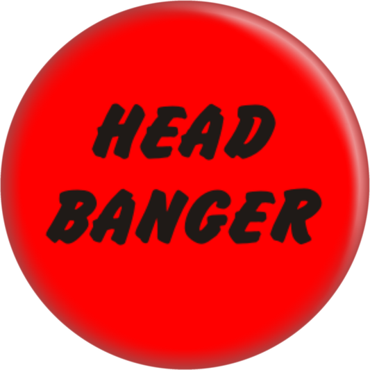 Pin-on Button - 1 Inch - "Head Banger"