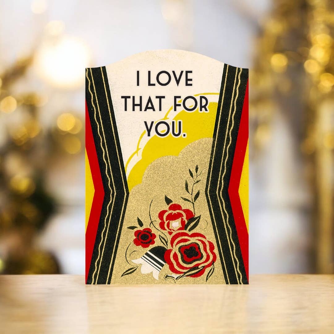 I Love That for You - Funny Sarcastic Encouragement Card