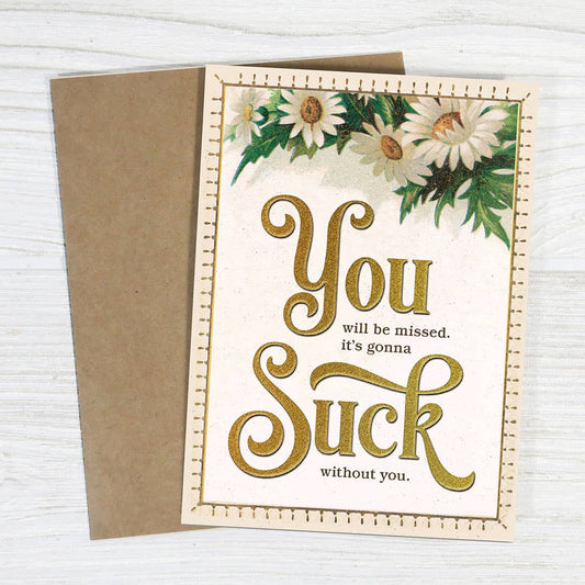 Funny Retirement Card - Miss You, Gonna Suck Without You