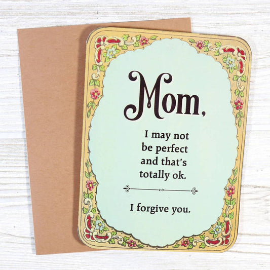 Funny Mother's Card - I May Not Be Perfect, I Forgive You