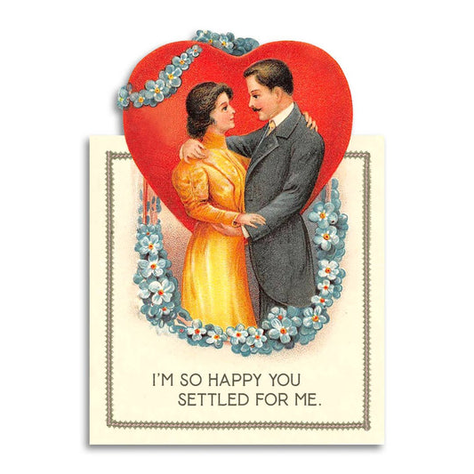 Sarcastic Relationship Anniversary Card - Settled For Me