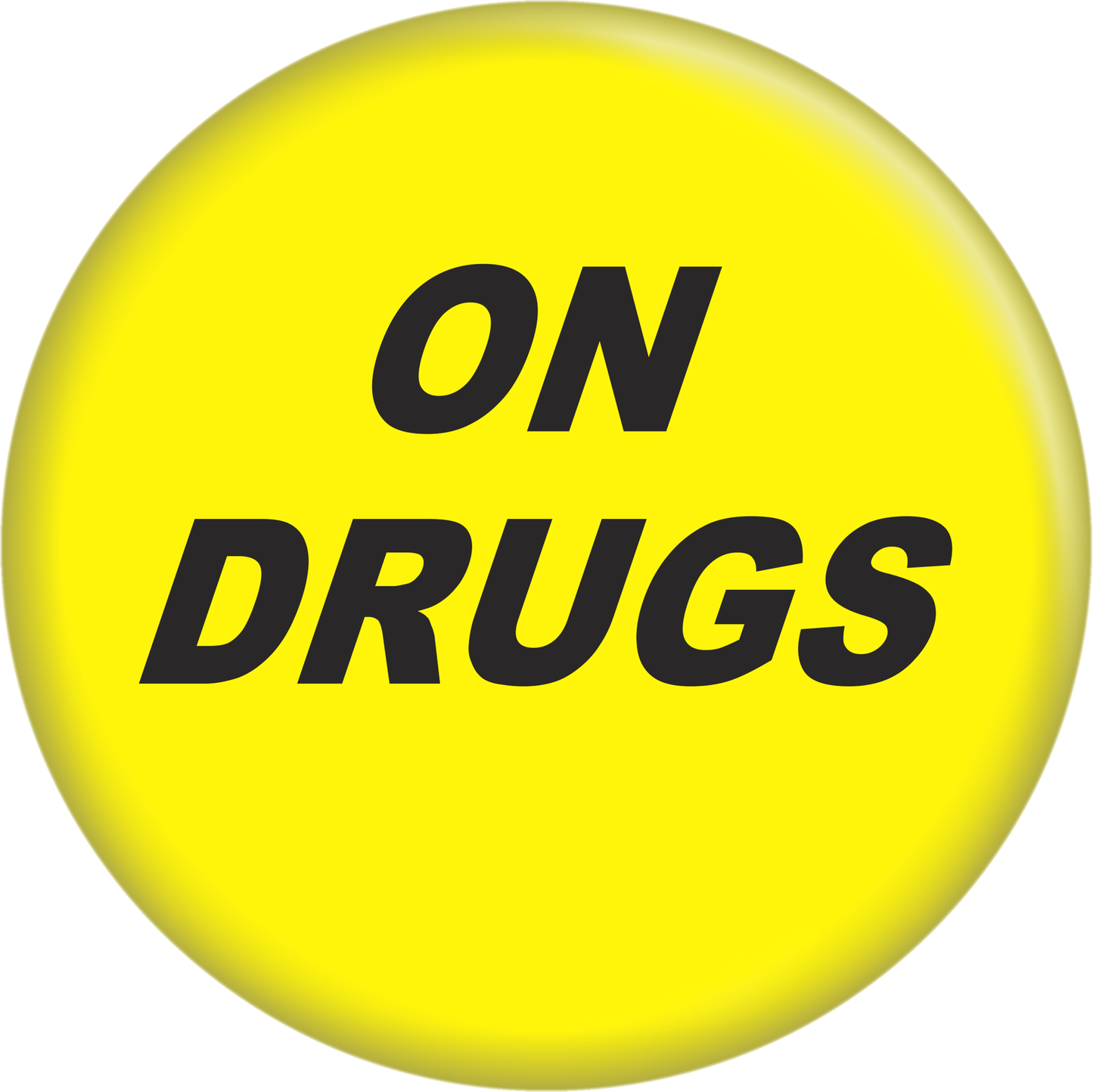 Pin-on Button - 1 Inch - "On Drugs"