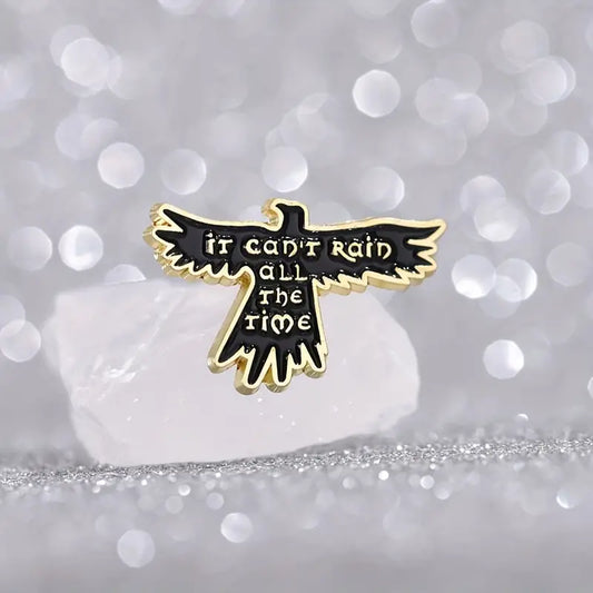 It Can't Rain All The Time Pin