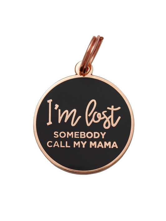 I'm Lost, Somebody Call My Mama Pet Id Tag