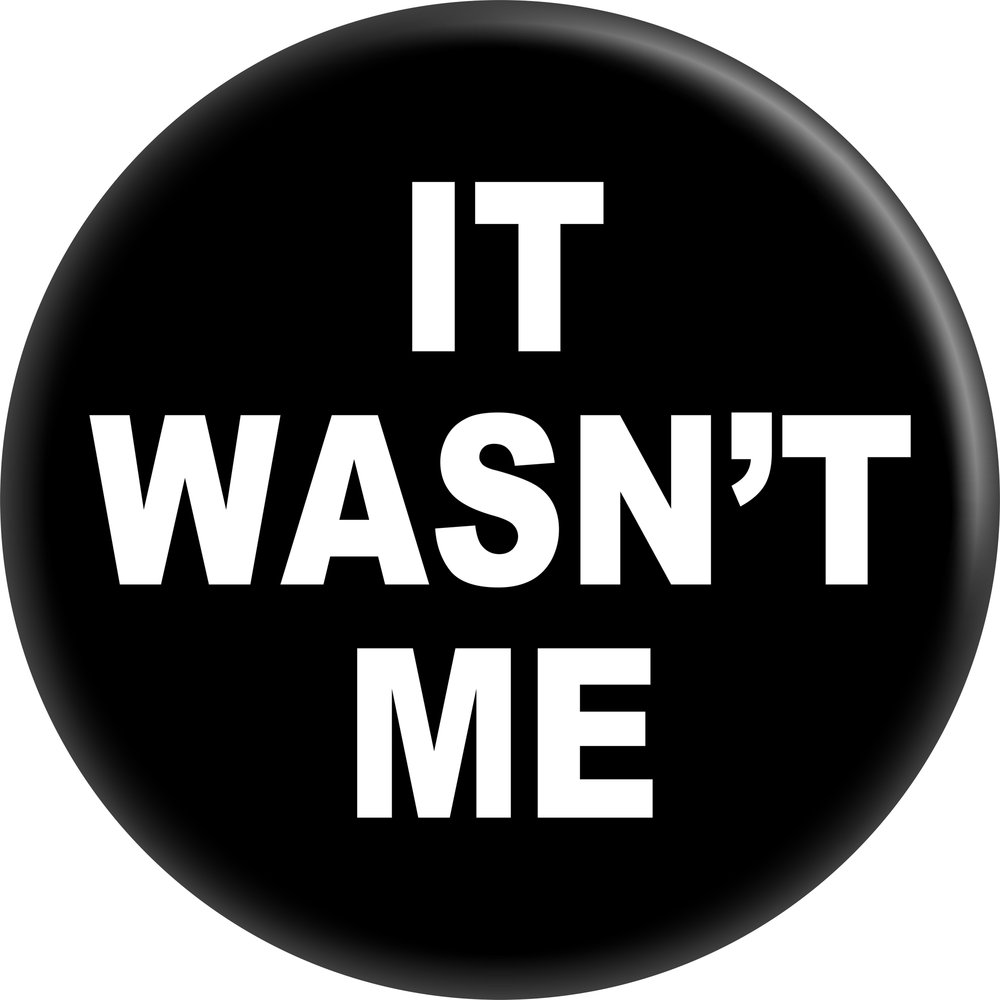 Pin-on Button - 1.25 Inch - "It Wasn't Me"