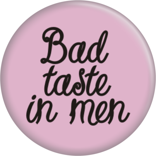 Pin-on Button - 1 Inch - "Bad Taste In Men" - Black On Pink