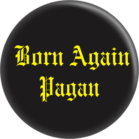 Pin-on Button - 1 Inch - "Born Again Pagan"