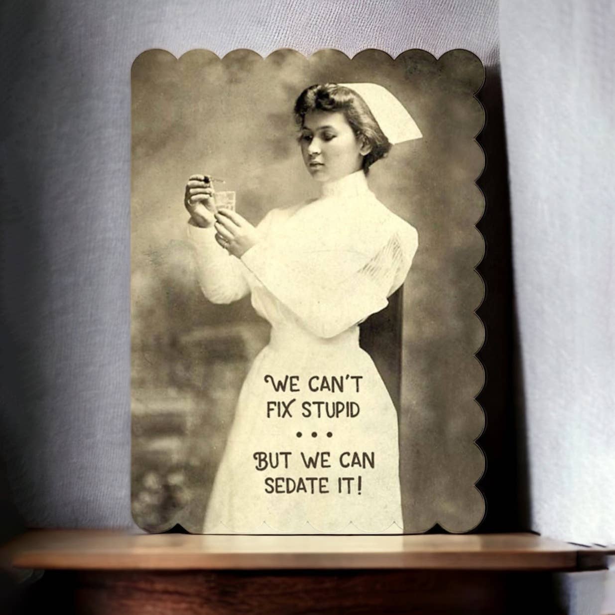 We Can't Fix Stupid but Can Sedate It - Nursing Card