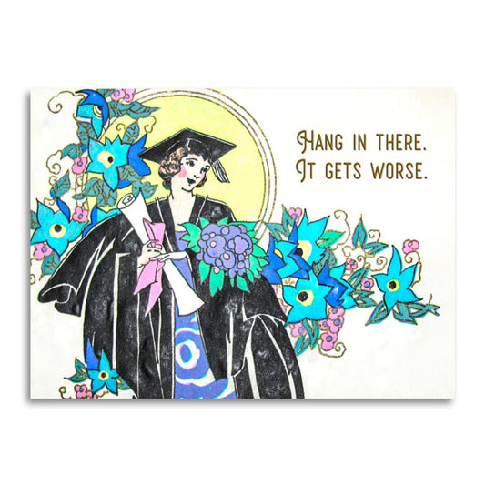 Funny Graduation Card - Hang in There, It Gets Worse