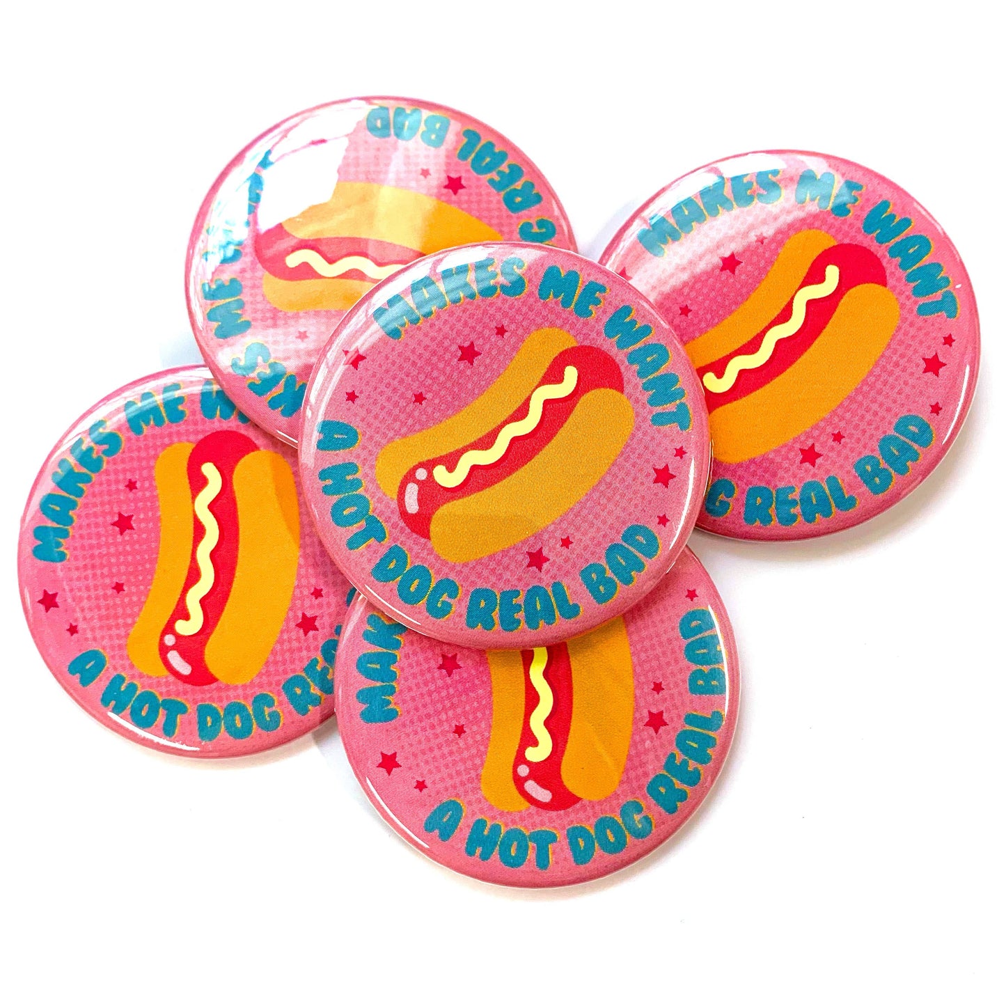 Makes Me Want A Hot Dog Real Bad Pinback Button