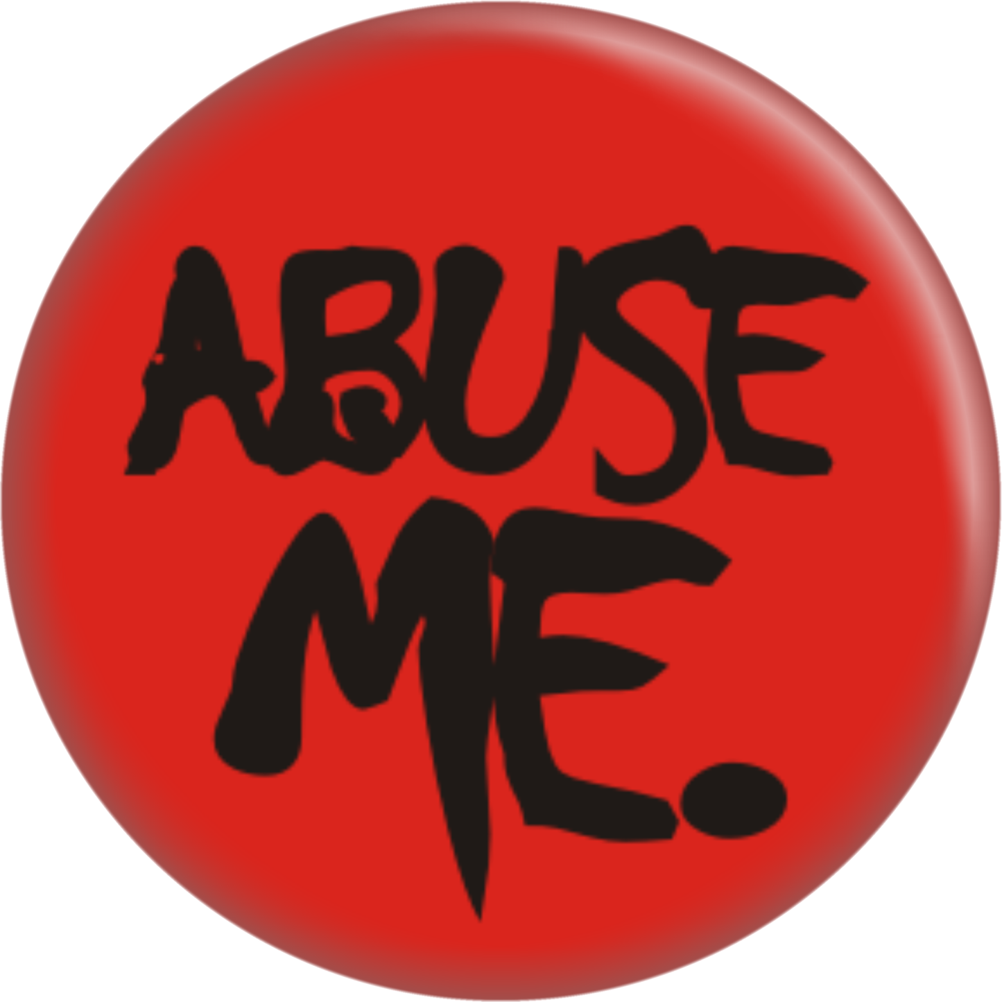 Pin-on Button - 1 Inch - "Abuse Me" - Black On Red