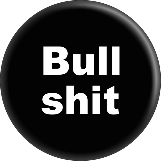 Pin-on Button - 1 Inch - "Bullshit" - White On Black