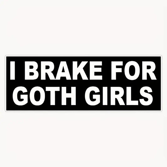 I Brake For Goth Girls Vinyl Sticker