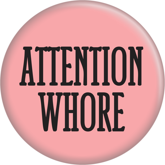 Pin-on Button - 1 Inch - "Attention Whore" - Black On Pink