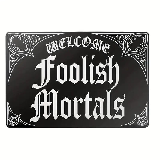 Foolish Mortal Metal Tin Sign