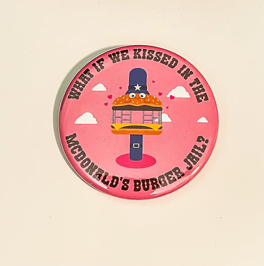 What If We Kissed In Burger Jail Pinback Button